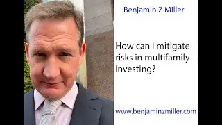 How can I mitigate risks in multifamily investing? Benjamin Z Miller Answers
