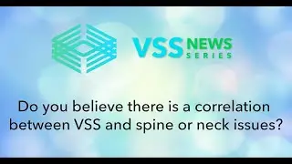 Do you believe there is a correlation  between VSS and spine or neck issues?