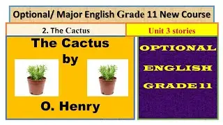 The Cactus {a story} Optional English grade 11{lesson 2 of unit 3} New Course
