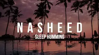 Nasheed - Sleep Humming