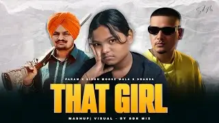 THAT GIRL MASHUP | PARAM X SIDHU MOOSE WALA X DHANDA NYOLIWALA | SDR MIX