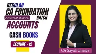 CA Foundation | Accounts |  Lec 12 |  Cash Book | for May 2026 Exam | by CA Sayali Limaye