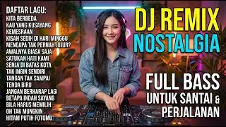 DJ NOSTALGIA COVER TOP HITS 🔥 REMIX LAGU LAWAS PALING POPULER DAN ENAK DIDENGAR