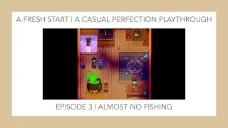 A Casual Min/Max Stardew Valley Perfection Playthrough Episode 3: Almost No Fishing (Kind Of)!