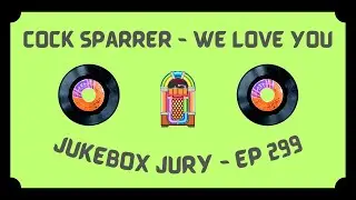 Cock Sparrer - We Love You | Jukebox Jury Ep 299 | Give Us Your Score!