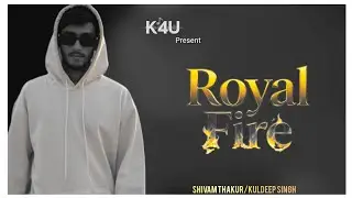 Royal Fire &ndash; Shivam Thakur | Kuldeep Singh | Official Music Video | K4U BEATS #song 