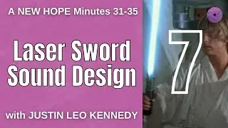 Laser Sword Sound Design | ANH Music & Sound, Ep. 7 | with Justin Leo Kennedy