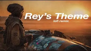 Rey's Theme by John Williams Star Wars Lofi Remix