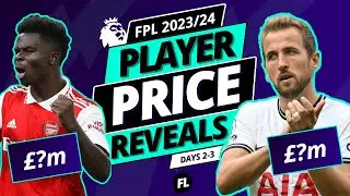 PLAYER PRICE REVEALS - DAYS 2-3 - FPL 2023/24