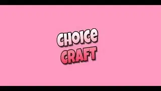 ChoiceCraft Trailer - 2018