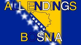 All Endings: Bosnia And Herzegovina 🇧🇦