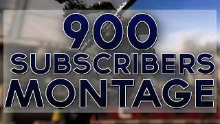 900 SUBSCRIBERS MONTAGE!!!