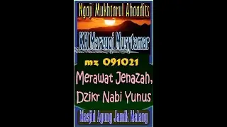 Ttg Merawat Jenazah, Dzikr/Doa Nabi Yunus AS dlm Perut Ikan, KH Marzuqi Musytamar