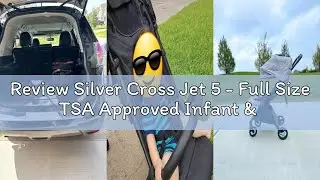 Review Silver Cross Jet 5 - Full Size TSA Approved Infant & Toddler Travel Stroller - Lightweight, C