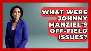 What Were Johnny Manziel's Off-field Issues? - Epic Sports Tales