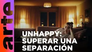 Unhappy: Una buena separaci&oacute;n de pareja | ARTE.tv Cultura