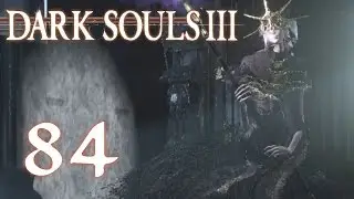 Dark Souls 3 Playthrough w/ Jay WalkZ Part 84 - Aldritch, Devourer of Gods