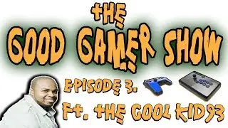The Cool Kid93 - Good Gamer Show - Ep. 3