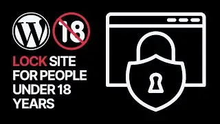 How To Lock WordPress Website For People Under 18 Years Old? 🔒🔞