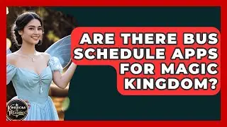 Are There Bus Schedule Apps For Magic Kingdom? - Kingdom Of Treasures