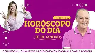 Dia de pegar leve - Horóscopo do dia 30 de Janeiro (Sexta-Feira)| POR JOÃO BIDU