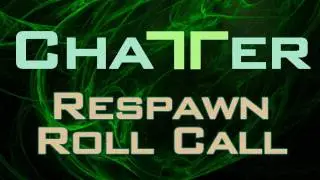 Chatter - PlasmaSnake13's Respawn Roll Call