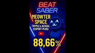 Meowter Space - Tryple & Azazal (Expert Plus) 88.66%