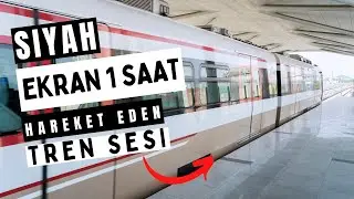 1 Saat Hareket Eden Tren Sesi