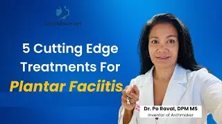 5 Cutting Edge Treatments for Plantar Faciitis