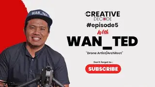 Movies Behind The Scenes with Drone Artist Wan Ted| The Creative Decode| Episode 5