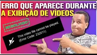 How to fix video playback error 232011