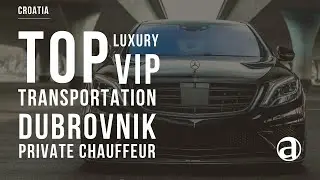 Luxury Transportation & VIP Travel Concierge | Private Chauffeur | Dubrovnik | Air Video | antropoti