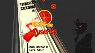 Recipe for Disaster - Trenchcoat Raccoons (Original RPG Game Soundtrack)