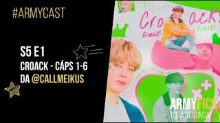 ARMYFICS PODCAST - S5 E1 - CROACK - C&Aacute;PS 1-7 da @callmeikus
