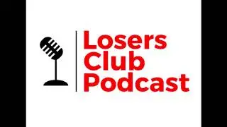 Welcome to the Losers Club Podcast