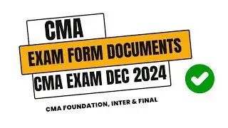 List Of Documents Required For CMA Foundation , Inter & Final Exam Form Dec 2024