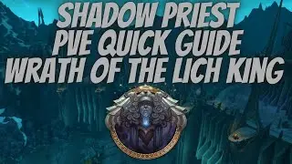 Shadow Priest PVE Quick Guide Wrath of the Lich King (Build,Glyphs,Stats Priority, Rotation)