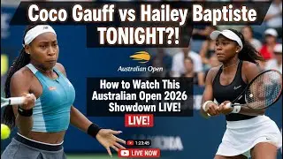 Coco Gauff vs Hailey Baptiste TONIGHT?! How to Watch This Australian Open 2026 Showdown LIVE!