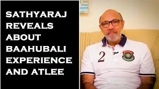 Kattappa Reveals About Baahubali Experience and Atlee | Sathyaraj | Baahubali K.Palani