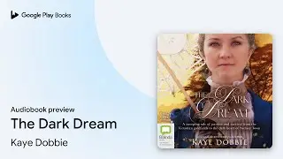 The Dark Dream by Kaye Dobbie &middot; Audiobook preview