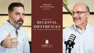 Timeless Texas Spaces Podcast Episode 6: Regional Differences In Texas Architecture
