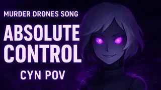 Cyn &ndash; &ldquo;Absolute Control&rdquo; (Murder Drones Inspired Song)