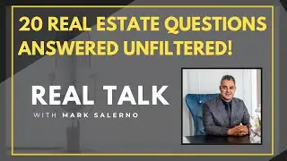 20 Real Estate Questions Answered by a Top Selling Realtor | Real Talk with Mark Salerno | 8 of 8