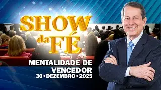 Show da Fé | Mentalidade de vencedor (30/12/2025)