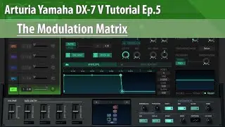 Учебное пособие по Arturia Yamaha DX-7 V, Эпизод 5 &mdash; Матрица модуляции