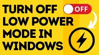How to Turn OFF Low Power Mode in Windows