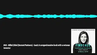 #40 - Hillel Zidel (Kennet Partners) - SaaS: A comprehensive look with a veteran investor |...