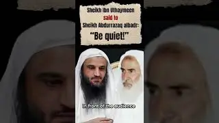 Sheikh Ibn Uthaymeen said to Sheikh Abdurrazaq Albadr: &ldquo;Be quiet!&rdquo;