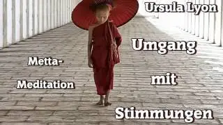 Umgang mit Stimmungen - Metta Meditation - Ursula Lyon