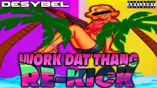 DESYBEL - WORK DAT THANG (2025 RE-KICK)